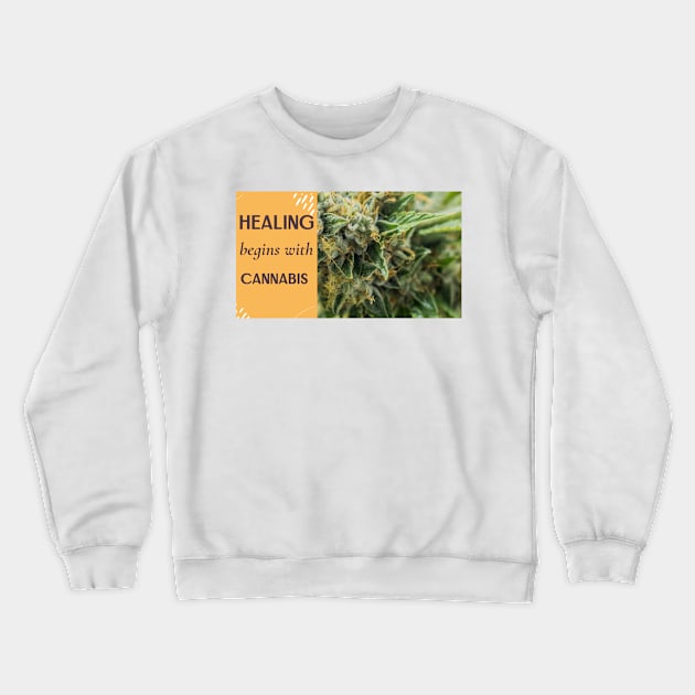 healing begins with cannabis Crewneck Sweatshirt by Zipora